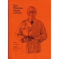 Mats Ekdahl Tore Wretman : maten och livet (inbunden)