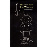 Carlsson Till bords med Tore Wretman : om en hovtraktör och måltidens kultur (inbunden)