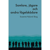 Susanne Nylund Skog Samlare, jägare och andra fågelskådare (bok, flexband)