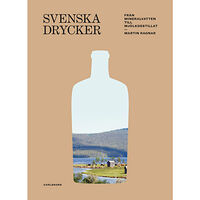 Martin Ragnar Svenska drycker : Från mineralvatten till mjölkdestillat (inbunden)