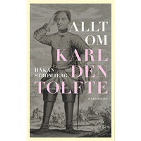 Håkan Strömberg Allt om Karl den tolfte (inbunden)