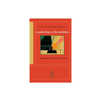 Santérus Förlag Leadership is the problem - and therefore not the solution (häftad, eng)