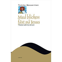 Libris förlag Med blicken fäst på Jesus : Hebreerbrevet (inbunden)