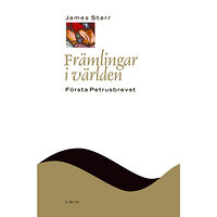 James Starr Främlingar i världen : Första Petrusbrevet (inbunden)