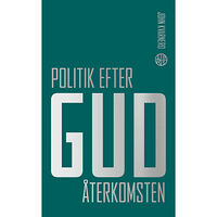 John Kvarnero Politik efter Gud : Återkomsten (pocket)
