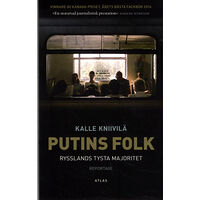 Kalle Kniivilä Putins folk : Rysslands tysta majoritet (pocket)