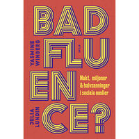 Yasmine Winberg Badfluence : makt, miljoner och halvsanningar i sociala medier (bok, danskt band)