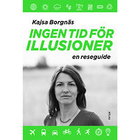 Kajsa Borgnäs Ingen tid för illusioner (inbunden)