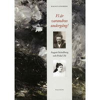 Dialogos Förlag Vi är varandras undergång! : August Strindberg och Frida Uhl (inbunden)