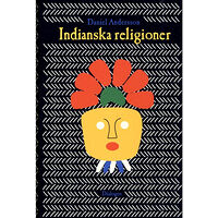 Daniel Andersson Indianska religioner : från vandringar till imperiebyggande (inbunden)