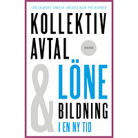 Lars Calmfors Kollektivavtal och lönebildning i en ny tid (häftad)