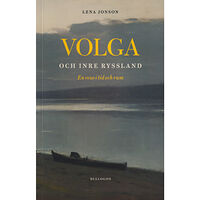 Dialogos Förlag Volga och inre Ryssland : en resa i tid och rum (häftad)