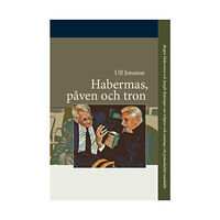Ulf Jonsson Habermas, påven och tron : Jürgen Habermas och Joseph Ratzinger om religion (häftad)