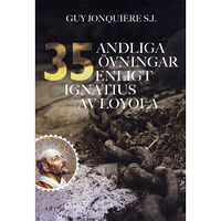 Guy Jonquière S.J 35 andliga övningar enligt Ignatius av Loyola : trettiofem dagar för att öva sig för att ffnna Gud i allt (häftad)