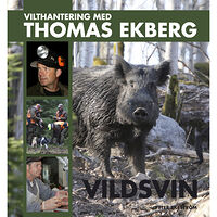Peter Ekeström Vilthantering med Thomas Ekberg : vildsvin (inbunden)