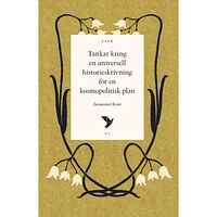 Immanuel Kant Tankar kring en universell historieskrivning för en kosmopolitisk plan (häftad)