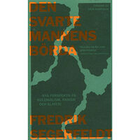 Timbro Den svarte mannens börda : nya perspektiv på kolonialism, rasism och slaveri (pocket)