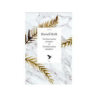 Russell Kirk Tio konservativa principer & tio konservativa händelser (häftad)
