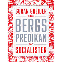 Göran Greider Liten bergspredikan för socialister (inbunden)