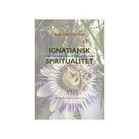 Anna Karin Hammar Ignatiansk Spiritualitet : berättelsen om en gåva och ett hopp för världen (bok, danskt band)