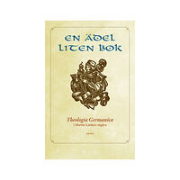Artos & Norma Bokförlag En ädel liten bok : Theologia Germanica i Martin Luthers utgåva (bok, danskt band)