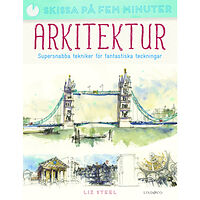 Liz Steel Arkitektur : supersnabba tekniker för fantastiska teckningar (bok, kartonnage)