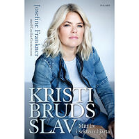 Josefine Frankner Kristi Bruds slav : mitt liv i sektens hjärta (pocket)
