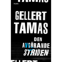 Gellert Tamas Den avgörande striden (inbunden)