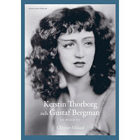 Christer Eklund Kerstin Thorborg och Gustaf Bergman : en biografi (inbunden)