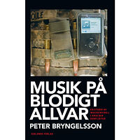Peter Bryngelsson Musik på blodigt allvar : en studie av musikens roll i krig och konflikter (bok, danskt band)