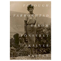 Forough Farrokhzad Bakom fönstret skälver natten (bok, danskt band)