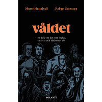 Musse Hasselvall VÅLDET : en bok om det som lockar, smärtar och skrämmer oss (inbunden)