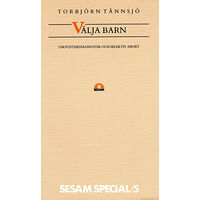 Torbjörn Tännsjö Välja barn - Om fosterdiagnostik och selektiv abort (häftad)