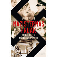 James Wyllie Nazisternas fruar : Tredje rikets mäktigaste kvinnor (pocket)