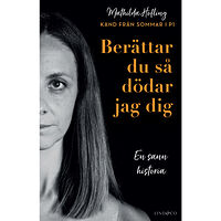 Mathilda Hofling Berättar du så dödar jag dig (inbunden)