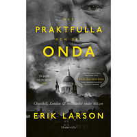 Erik Larson Det praktfulla & det onda : Churchill, London & motståndet under Blitzen (pocket)