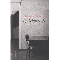 Maksim Gorkij Självbiografi : Min barndom, Ute i världen, Mina universitet (inbunden)