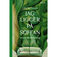 Idus Förlag Jag ligger på soffan : en bok om utmattning (inbunden)
