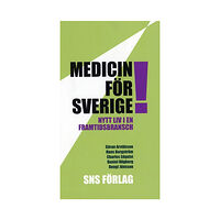 Göran Arvidsson Medicin för Sverige! Nytt liv i en framtidsbransch (häftad)