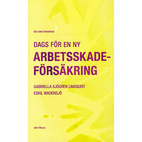Gabriella Sjögren Lindquist Dags för en ny arbetsskadeförsäkring (häftad)