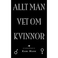 Karl (pseud.) Mann Allt män vet om kvinnor (pocket)
