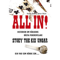 Nolan Dalla All in! : historien om världens bästa pokerspelare Stuey "The Kid" Ungar : och vad som hände sen... (inbunden)