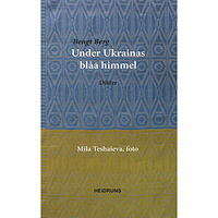 Bengt Berg Under Ukrainas blåa himmel (inbunden)