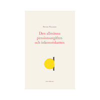 Per Nilsson Den allmänna pensionsavgiften och inkomstskatten (häftad)