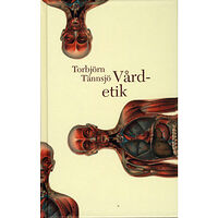 Torbjörn Tännsjö Vårdetik (inbunden)