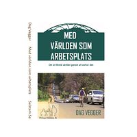Dag Vegger Med världen som arbetsplats (häftad)