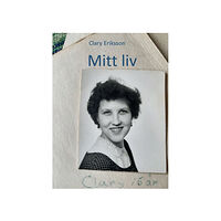 Clary Eriksson Mitt liv (inbunden)