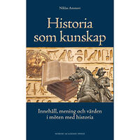 Niklas Ammert Historia som kunskap : innehåll, mening och värden i möten med historia (inbunden)