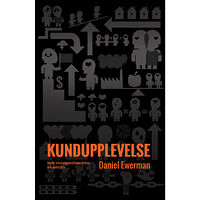 Daniel Ewerman Kundupplevelse : varför vissa organisationer lyckas - och andra inte (inbunden)