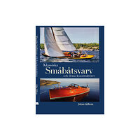 Johan Ahlbom Klassiska småbåtsvarv och deras konstruktörer (inbunden)